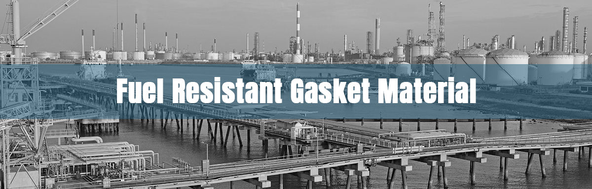 Fuel-resistant gasket material banner featuring an industrial refinery and fuel storage terminal.
