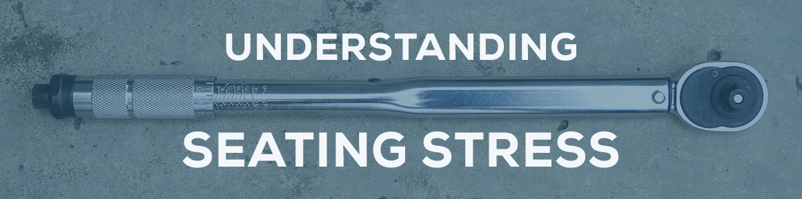 Understanding seating stress blog banner featuring a torque wrench